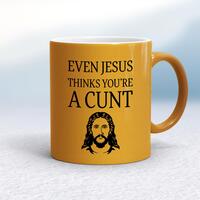 Even Jesus Thinks You're A Cunt Mug