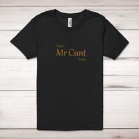 That's Mr Cunt To You Adult T-Shirt