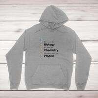 Biology, Chemistry, Physics Hoodie