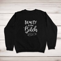 Beauty and the Bitch Sweatshirt